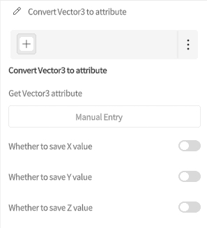 designer_figure_187_vector3_attributes | DataMesh Panel for converting Vector3 to attribute with a plus button and toggles for saving X, Y, and Z values (all off). Readable settings UI with'Manual Entry' field and X/Y/Z switches disabled off.
