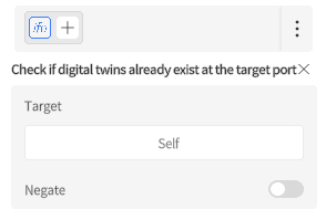 designer_figure_225_check_if_digital_twins_already_exist | DataMesh UI panel labeled'Check if digital twins already exist at the target port' with a Target field set to Self and a Negate toggle in the off position.