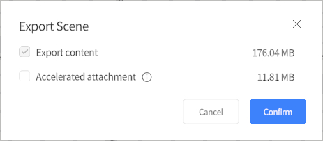 Export Scene dialog with two options: Export content (checked) 176.04 MB and Accelerated attachment (unchecked) 11.81 MB, and Cancel and Confirm buttons.